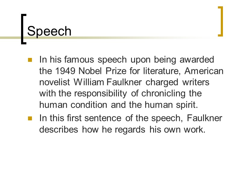 Speech In his famous speech upon being awarded the 1949 Nobel Prize for literature,